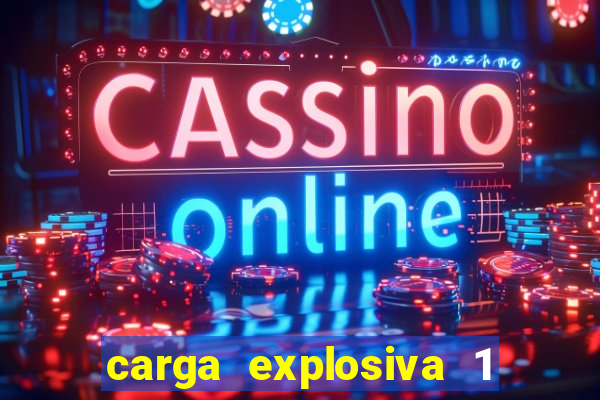 carga explosiva 1 filme completo dublado topflix